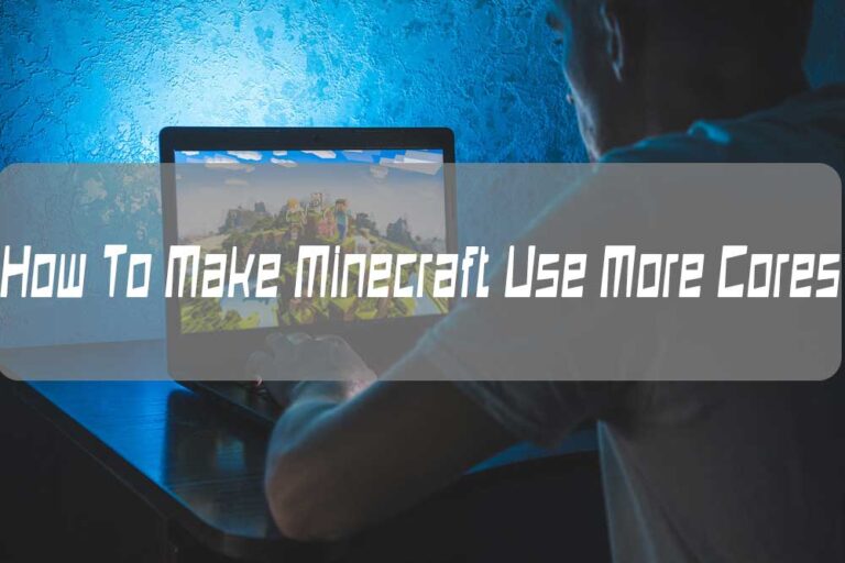 How To Make Minecraft Use More Cores