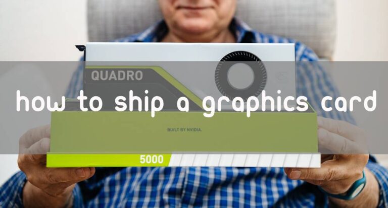 How to Ship a Graphics Card Best Expert Analysis