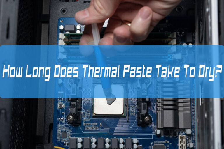 How Long Does Thermal Paste Take To Dry?